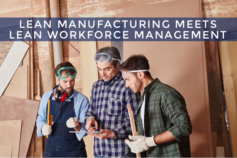 Lean Manufacturing Meets Lean Workforce Management